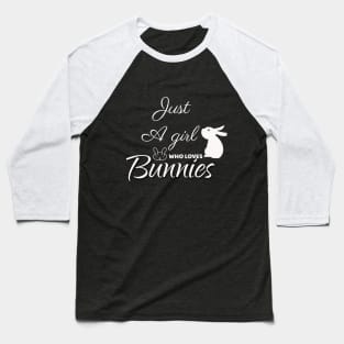 Just a girl who love bunnies Baseball T-Shirt